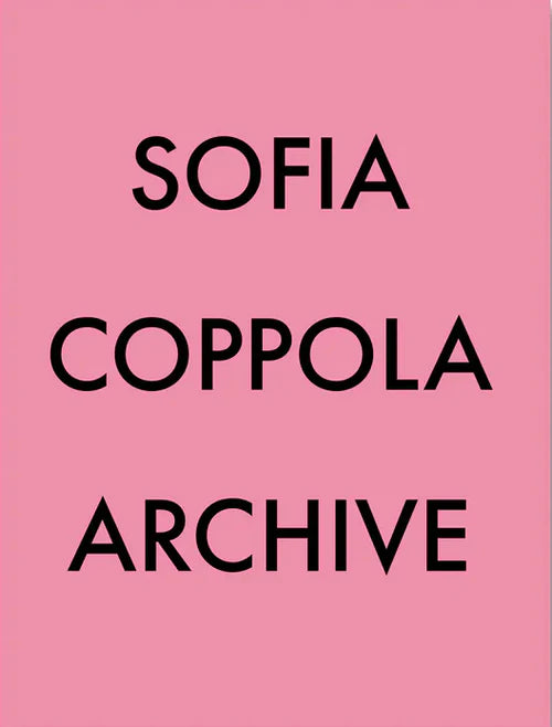 Sofia Coppola Archive 1999-2023